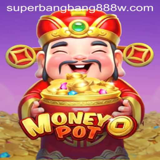 The Thrilling World of MoneyPot: Exploring Superbangbang888