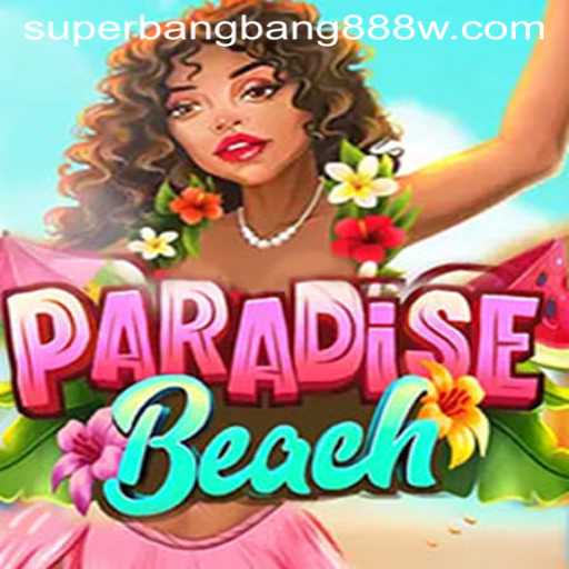 Discover the Exciting World of ParadiseBeach: A Dive into Gameplay and Strategies with Superbangbang888